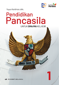 Image of PENDIDIKAN  PANCASILA UNTUK SMA/MA KELAS X JILID 1 KURIKULUM MERDEKA REVISI