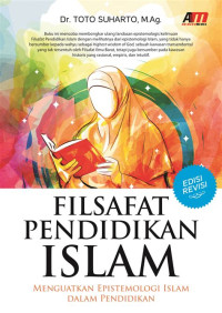 Image of FILSAFAT PENDIDIKAN ISLAM: MENGUATKAN EPISTEMOLOGI ISLAM DALAM PENDIDIKAN