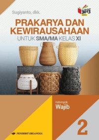 Image of PRAKARYA DAN KEWIRAUSAHAAN UNTUK SMA/MA KELAS XI KELOMPOK WAJIB JILID 2