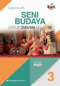 Image of SENI BUDAYA UNTUK SMA/MA KELAS XII KELOMPOK WAJIB